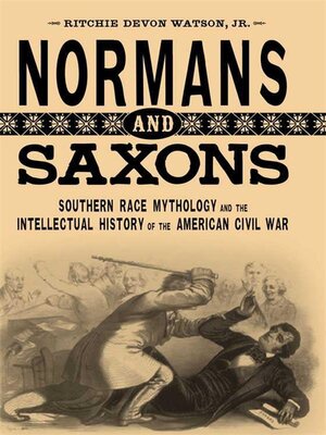 cover image of Normans and Saxons: Southern Race Mythology and the Intellectual History of the American Civil War